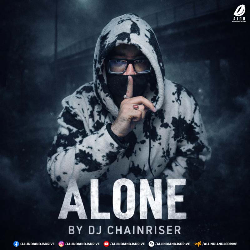 Alone - DJ Chainriser | Original Music Download 320Kbps
