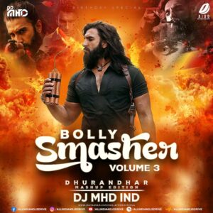 Bolly Smasher Vol. 3 (Dhurandhar Edition) - DJ MHD IND