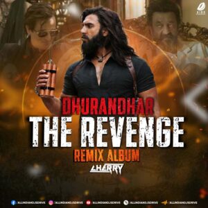 Dhurandhar (The Revenge) - Cherry Remix Dhurandhar (The Revenge) - Cherry Remix (All Remix Songs)