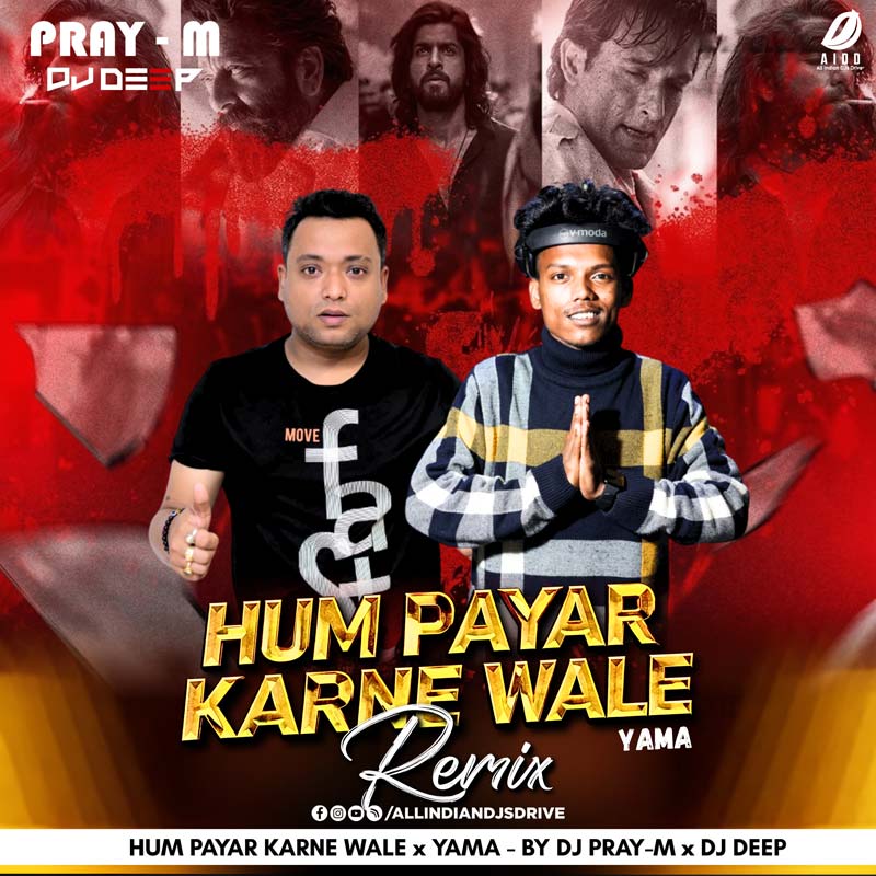 Hum Pyar Karne Wale X Yama Mashup - DJ Pray-M & DJ Deep