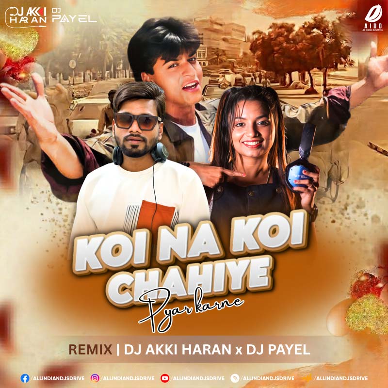 Koi Na Koi Chahiye (Remix) - DJ Akki Haran & DJ Payel
