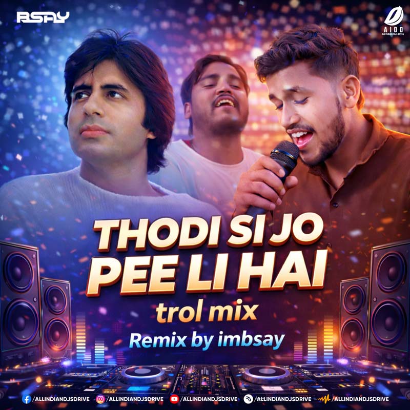 Thodi Si Jo Pee Lee Hai (Troll Mix) - imbsay Remix 2026