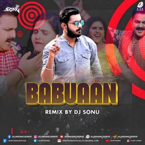 Babuaan (Remix) - DJ Sonu Mp3 Song Free Download