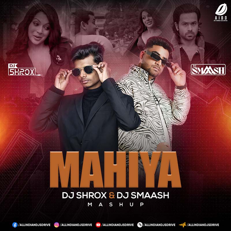 Mahiya (Mashup) - DJ Shrox & DJ Smaash | New Afro Style 🔥
