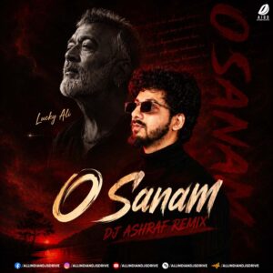 O Sanam (Remix) - DJ ASHRAF Ft. Lucky Ali (Sunoh Album)