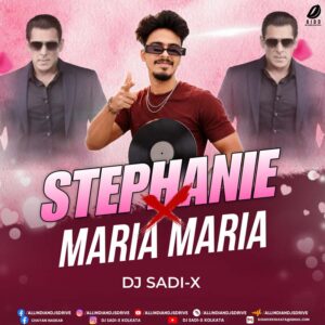 Stephanie X Maria Maria (Remix) - DJ Sadi-X Kolkata