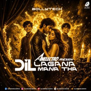 Dil Lagana Mana Tha (Bollytech Remix) - Anelectro