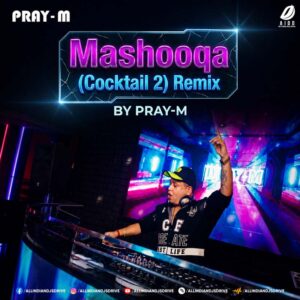 Mashooqa (Cocktail 2) - Pray-M Remix Mashooqa (Cocktail 2) - Pray-M Remix | 2026 Movie Song