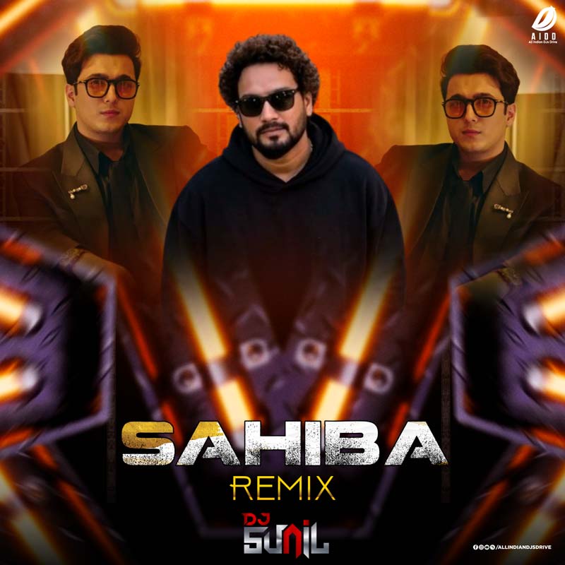Sahiba (Aditya Rikhari) - DJ Sunil Remix Sahiba (Aditya Rikhari) - DJ Sunil Remix 2026