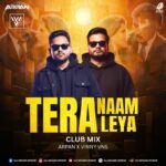 Tera Naam Liya (Club Remix) - Arpan & Vinny VNS Tera Naam Liya (Club Remix 2026) - Arpan & Vinny VNS