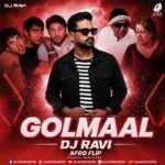 Golmaal (Afro Flip) - DJ Ravi Golmaal (Afro Flip) - DJ Ravi | Latest Bollywood Songs