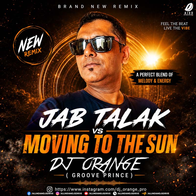 Jab Talak X Moving To The Sun - DJ Orange (Original)