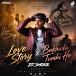 Love Story X Bakhuda Tumhi Ho (Mashup) - DJ Smoke Love Story X Bakhuda Tumhi Ho (Mashup) - DJ Smoke