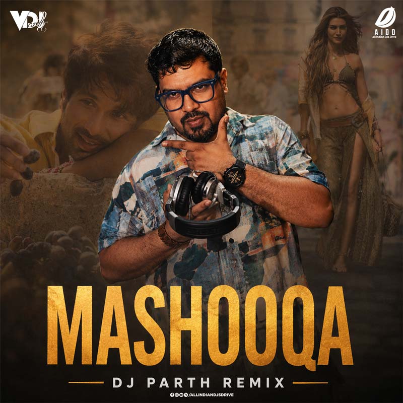 Mashooqa (Remix) - DJ Parth Mashooqa (Remix) - DJ Parth From Cocktail 2 (Soundtrack)