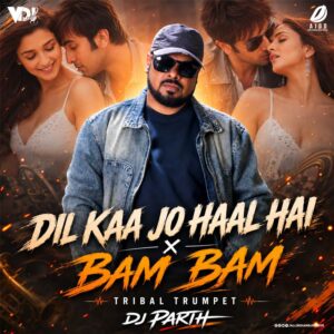 Dil Kaa Jo Haal Hai X Bam Bam (Tribal Trumpet) - DJ Parth Dil Kaa Jo Haal Hai X Bam Bam (Tribal Trumpet) - DJ Parth