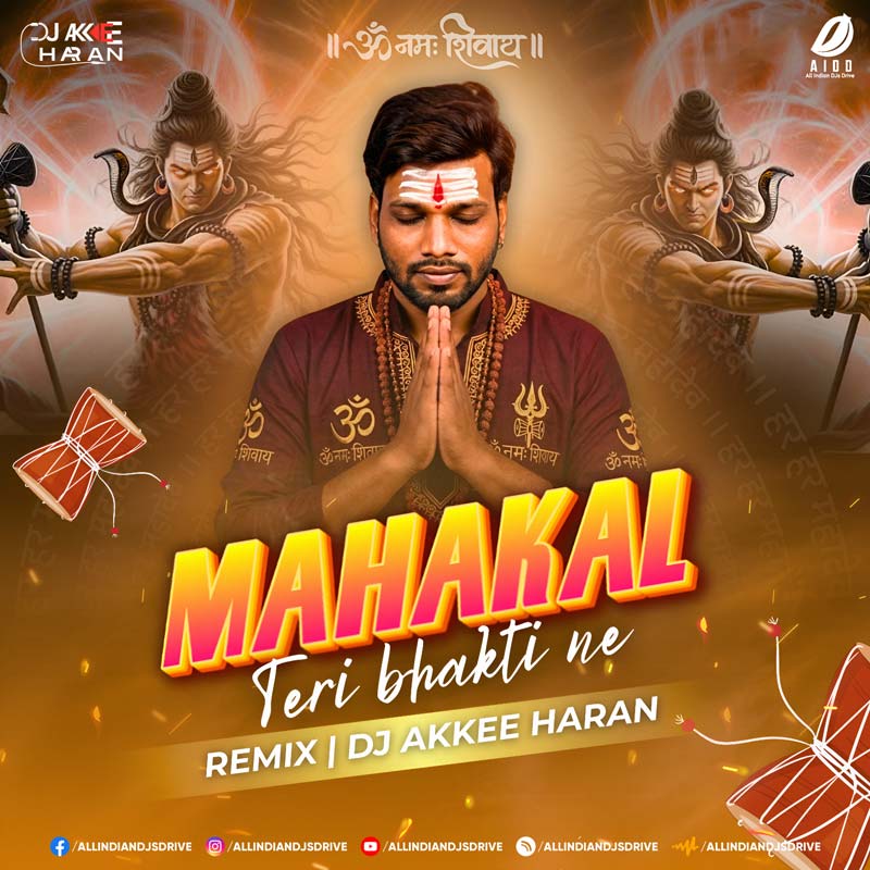 Mahakal Teri Bhakti (Remix) - DJ Akkee Haran | Power Mix