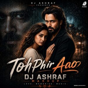 Toh Phir Aao (Mashup) - DJ ASHRAF Toh Phir Aao (Mashup) - DJ ASHRAF | Bollywood Afro 2026