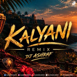 Kalyani (Remix) - DJ ASHRAF Kalyani (Remix) - DJ ASHRAF | Kya Fitoor | Shreya Ghoshal