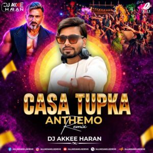 Casa Tupka Anthemo (Remix) - DJ Akkee Haran Casa Tupka Anthemo (Remix) - DJ Akkee Haran (FULL MP3)