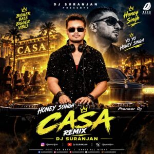 Casa Tupka Anthemo (Remix) - DJ Suranjan Casa Tupka Anthemo (Remix) - DJ Suranjan Ft. Honey Singh