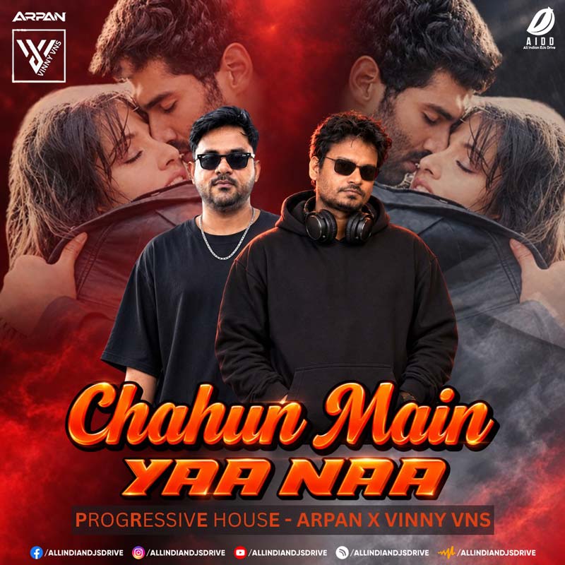 Chahun Main Ya Naa (Progressive House) - Arpan X Vinny Vns Chahun Main Ya Naa (Progressive House) - Arpan X Vinny Vns