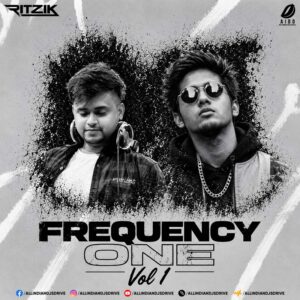 Frequency One (Vol.1) - RITZIK Frequency One (Vol.1) - RITZIK (Bollywood Remix Album)
