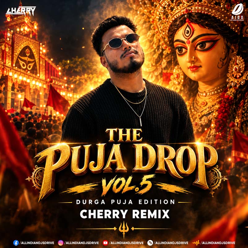 The Puja Drop Vol. 5 (Durga Puja Edition) - CHERRY REMIX The Puja Drop Vol. 5 (Durga Puja Edition) - CHERRY REMIX